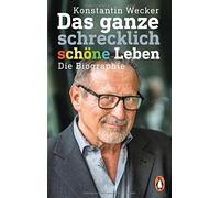 Konstantin Wecker Das ganze schrecklich schone Leben (Tascabile)