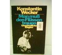 Konstantin Wecker: Man muß den Flüssen trauen - Unordentliche Elegien