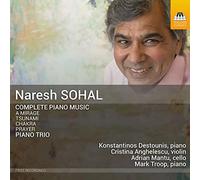 Konstantinos Destounis; Cristina Anghelescu; Adrian Mantu; Mark Troop - Naresh Sohal: Complete Piano Music; Piano Trio
