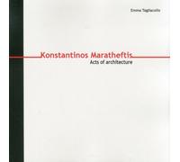 Konstantinos Maratheftis. Acts of architecture. Ediz. italiana e inglese
