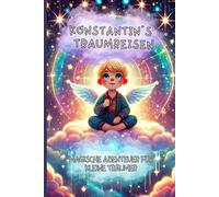 Konstantins Traumreisen: Magische Abenteuer für kleine Träumer