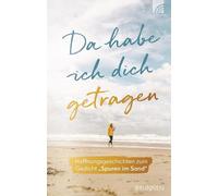 Konstanze von d Da habe ich dich getragen: Hoffnungsgeschicht (Copertina rigida)