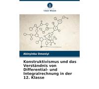 Konstruktivismus und das Verständnis von Differential- und Integralrechnung in der 12. Klasse