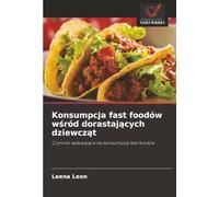 Konsumpcja fast foodów wśród dorastających dziewcząt: Czynniki wpływające na konsumpcję fast foodów: Czynniki wp¿ywaj¿ce na konsumpcj¿ fast foodów