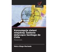 Konsumpcja zieleni miejskiej: badanie dotycz¿ce Santiago de Chile: Pierwsze kroki...