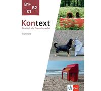 Kontext B1+, B2, C1: Deutsch als Fremdsprache. Grammatik