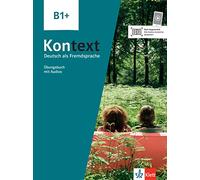 Kontext b1+ - cahier d'exercices: Deutsch als Fremdsprache. Übungsbuch mit Audios