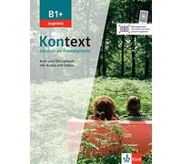 Kontext b1+ express - livre + cahier de l'eleve: Kurs- und Ubungsbuch B1+ mit Audios/Videos