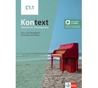 Kontext C1.1 - Hybride Ausgabe allango: Deutsch als Fremdsprache. Kurs- und Übungsbuch mit Audios und Videos inklusive Lizenzschlüssel allango (24 Monate)