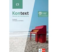 Kontext C1 - Hybride Ausgabe allango. Kursbuch mit Audios und Videos inklusive Lizenzschlüssel allango (24 Monate): Deutsch als Fremdsprache. Kursbuch ... inklusive Lizenzschlüssel allango (24 Monate)