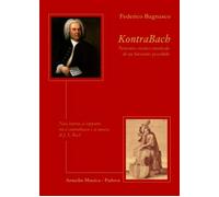KontraBach. Percorso storico musicale di un binonio possibile. Note intorno al rapporto tra il contrabbasso e la musica di J. S. Bach
