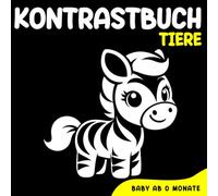 Kontrastbuch baby ab 0 Monate: Süße Tiere, kontrastreiche Schwarz-Weiß-Bilder zur visuellen Entwicklung und stimulation der Babyaugen von Geburt an.