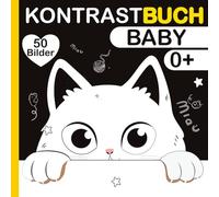 Kontrastbuch für Babys - Ein Montessori Buch zur visuellen Entwicklung: Mit liebevoll gestalteten Schwarz-Weiß-Motiven zur Förderung der Sehfähigkeit ab der Geburt