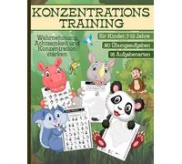 KONZENTRATIONSTRAINING für Kinder, 7 - 12 Jahre, Wahrnehmung, Achtsamkeit stärken: 80 Übungsaufgaben, Aufmerksamkeit in der Schule verbessern