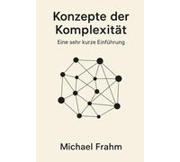 Konzepte der Komplexität: Eine sehr kurze Einführung