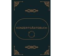 „Konzertgästebuch - Erinnerungen an unvergessliche Musikmomente“: Ein stilvolles Konzertgästebuch für besondere Musikmomente!