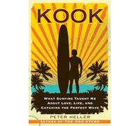Kook: What Surfing Taught Me About Love, Life, and Catching the Perfect Wave