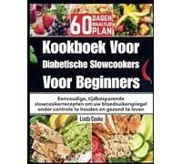 Kookboek voor diabetische slowcookers voor beginners: Eenvoudige, tijdbesparende slowcookerrecepten om uw bloedsuikerspiegel onder controle te houden en gezond te leven