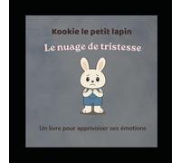 Kookie Le Petit Lapin: Le nuage de tristesse