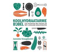 Koolhydraatarme bijbel: 250 recepten met weinig en met langzame koolhydraten