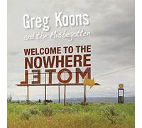 Koons, Greg & The Misbegotten - Welcome To The Nowhere Motel