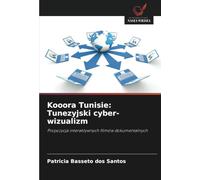 Kooora Tunisie: Tunezyjski cyber-wizualizm: Propozycja interaktywnych filmów dokumentalnych