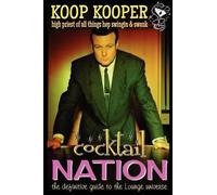 Koop Kooper Cocktail Nation - The Definitive Guide to the Lounge Uni (Tascabile)
