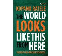 Kopano Ratele The World Looks Like This From Here (Tascabile)