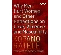 Kopano Ratele Why Men Hurt Women and Other Reflections on Lov (Copertina rigida)