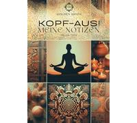 KOPF-AUS! MEINE NOTIZEN by Ka-Tara: Dein Notizbuch & Wohlfühl-Begleiter, Affirmationen begleiten deine Zeit für dich, 100 Seiten für deine Gedanken & Bilder