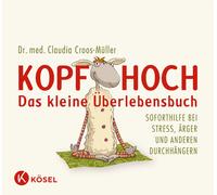 Kopf hoch - das kleine Überlebensbuch: Soforthilfe bei Stress, Ärger und anderen