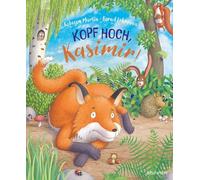 Kopf hoch, Kasimir!: Bilderbuch für Kinder ab 3 Jahren zum Vorlesen über einen fröhlichen Fuchs, eine großartige Freundschaft & Einzigartigkeit - ermutigende Tiergeschichte über das Thema Ausgrenzung