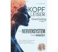 Kopf leiser - Overthinking stoppen: Erst Nervensystem, dann Mindset | Warum „Denk doch mal positiv“ dir nicht hilft und wie du spürbare Gelassenheit findest