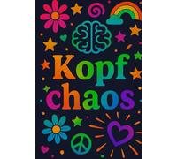 Kopfchaos - Dein kreatives Notizbuch für wilde Gedanken: Dein Notizbuch mit weißen Seiten für Gedankenblitze, Geistesblitze und Chaos im Kopf