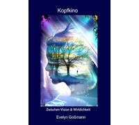Kopfkino: Geschichten und Gedichte aus dem Leben