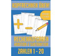 Kopfrechnen üben: 1. Klasse & Vorschule - Rechenaufgaben im Zahlenraum bis 20 - Mathe Übungsheft Addition & Subtraktion