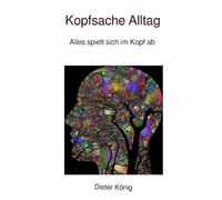 Kopfsache Alltag: Alles spielt sich im Kopf ab
