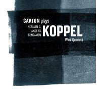 Koppel, H.D./Koppel, A./Koppel, B. - Carion Plays Koppel: Wind Quintets