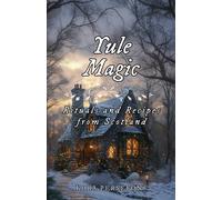 Kora Persefone Yule Magic: Rituals and Recipes from Scotland: 2 (The (Tascabile)