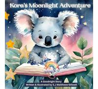 Kora The Koala's Moonlight Adventure: A Gentle Bedtime Story for Little Dreamers