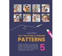 KoraLoveDesigns Felt Cutting and Sewing Patterns: Volume 5