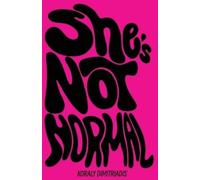 Koraly Dimitriadis She's Not Normal (Tascabile)