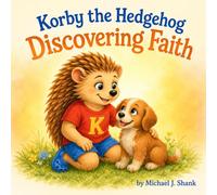 Korby the Hedgehog: Discovering Faith