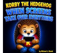 Korby the Hedgehog: When Screens Take Over Everything