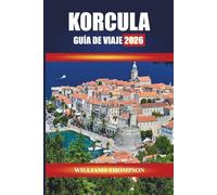 KORCULA GUÍA DE VIAJE 2026: Descubre viñedos, calles históricas y senderos costeros en la isla dálmata de Croacia
