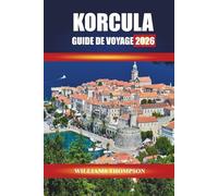 KORCULA GUIDE DE VOYAGE 2026: Découvrez les vignobles, les rues historiques et les sentiers côtiers de l'île dalmate de Croatie