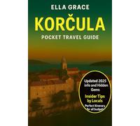 Korčula Pocket Travel Guide: “Discover Croatia’s Island Paradise with Hidden Beaches, Local Secrets, Cultural Treasures & Essential Tips for Unforgettable Adventures”
