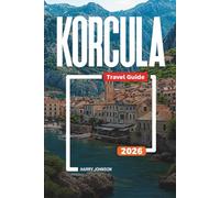 KORCULA TRAVEL GUIDE 2026: Discover Hidden Gems, Historic Landmarks, Travel Tips, and Unforgettable Vacation Experiences