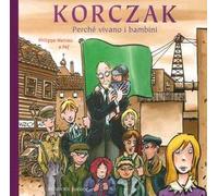 Korczak. Perché vivano i bambini - [Edizioni Junior]
