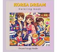 Korea dream- coloring book: Relaxing Korean-Inspired Illustrations for Stress Relief and creativity